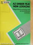 Az ember feje nem lexikon!