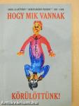 Hogy mik vannak körülöttünk!