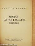 Akarom: tisztán lássatok