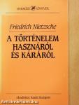 A történelem hasznáról és káráról