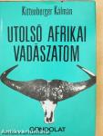 Utolsó afrikai vadászatom