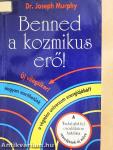 Benned a kozmikus erő!