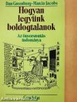Hogyan legyünk boldogtalanok
