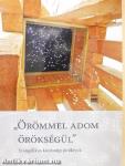 "Örömmel adom örökségül"