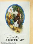 "Jöjj, légy a követőm!"