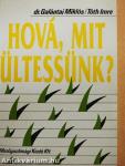Hová, mit ültessünk?