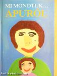 Mi mondtuk... Apuról