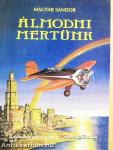 Álmodni mertünk