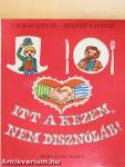 Itt a kezem, nem disznóláb!