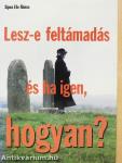 Lesz-e feltámadás és ha igen, hogyan?