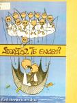 Szeretsz Te engem?