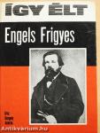 Így élt Engels Frigyes