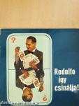 Rodolfo így csinálja!