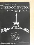 Tizenöt évünk mint egy pillanat