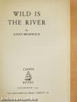 Wild is the river