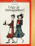 Légy jó önmagadhoz!