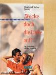 »Wecke doch die Liebe auf!«