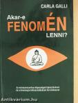 Akar-e fenomÉN lenni?