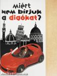 Miért nem bírjuk a digókat?