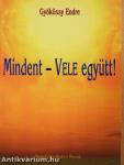 Mindent - Vele együtt!