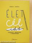 Élet, cél, idő