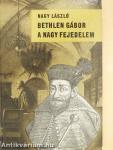 Bethlen Gábor, a nagy fejedelem