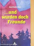 Und wurden doch Freunde