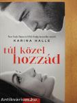 Túl közel hozzád