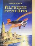 Álmodni mertünk