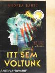 Itt sem voltunk