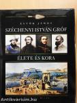 Széchenyi István gróf élete és kora