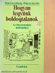 Hogyan legyünk boldogtalanok