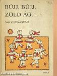 Bújj, bújj, zöld ág...