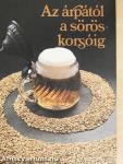 Az árpától a söröskorsóig
