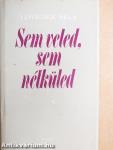 Sem veled, sem nélküled