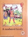A csodatevő király