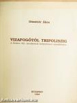 Vizafogótól Tripoliszig