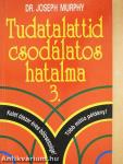 Tudatalattid csodálatos hatalma 3.