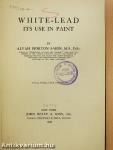 White-Lead - Its Use in Paint