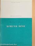 Korunk hőse