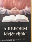 A reform idejét éljük!