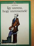 Így szeress, hogy szeressenek!