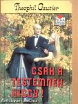 Csak a testemnek higgy!