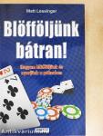 Blöfföljünk bátran!