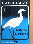 Minek a pénz?