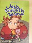Jobb anyukát akarok