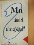 Mit árul el a betegséged?