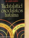 Tudatalattid csodálatos hatalma