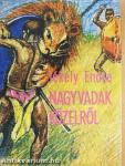 Nagyvadak - közelről