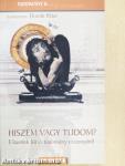 Hiszem vagy tudom?